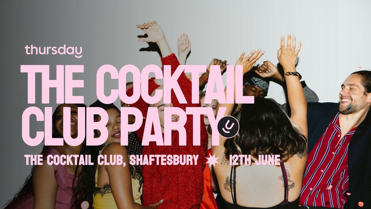 Thursday | The Cocktail Club | Shaftesbury , 12 June | Event in London | AllEvents