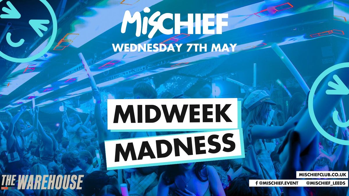 Mischief | Midweek Madness | SOLD OUT | Event in Leeds | AllEvents