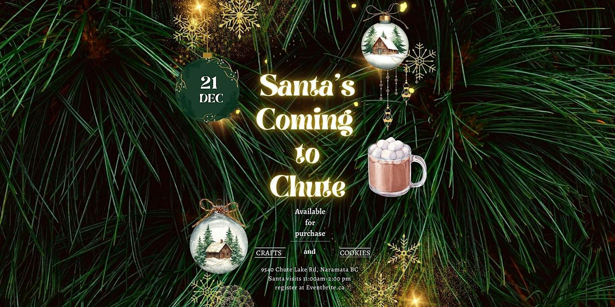 Santa's Coming to Chute, 21 December | Event in Naramata | AllEvents