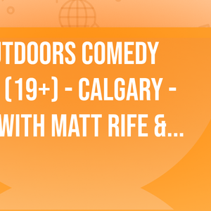 Great Outdoors Comedy Festival (19+) - Calgary - Friday - WIth Matt Rife & Friends