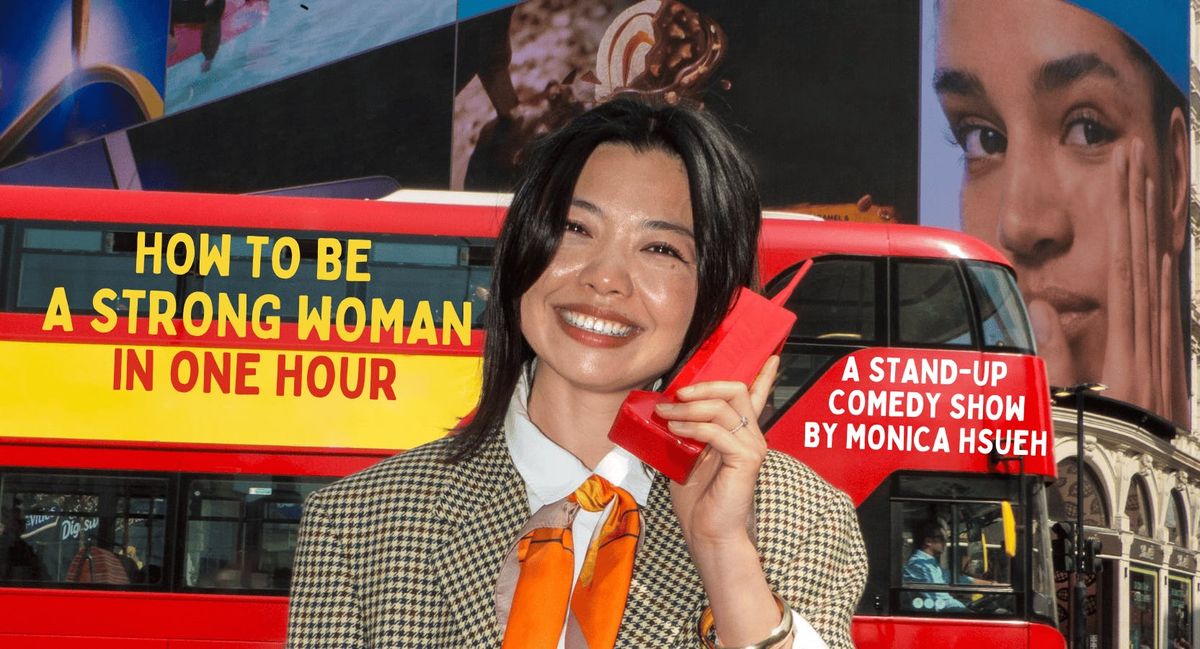 How to Be a Strong Woman in One Hour - A Stand-Up Comedy Show by Monica Hsueh, 30 July | Event in London | AllEvents