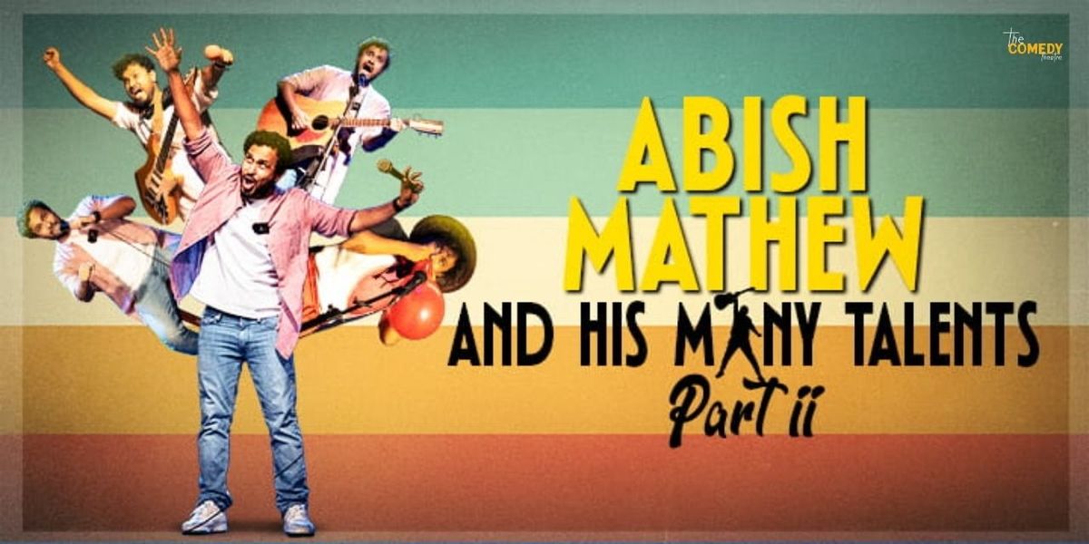 Abish Mathew & His Many Talents Part 2, 10 January | Event in Hyderabad | AllEvents