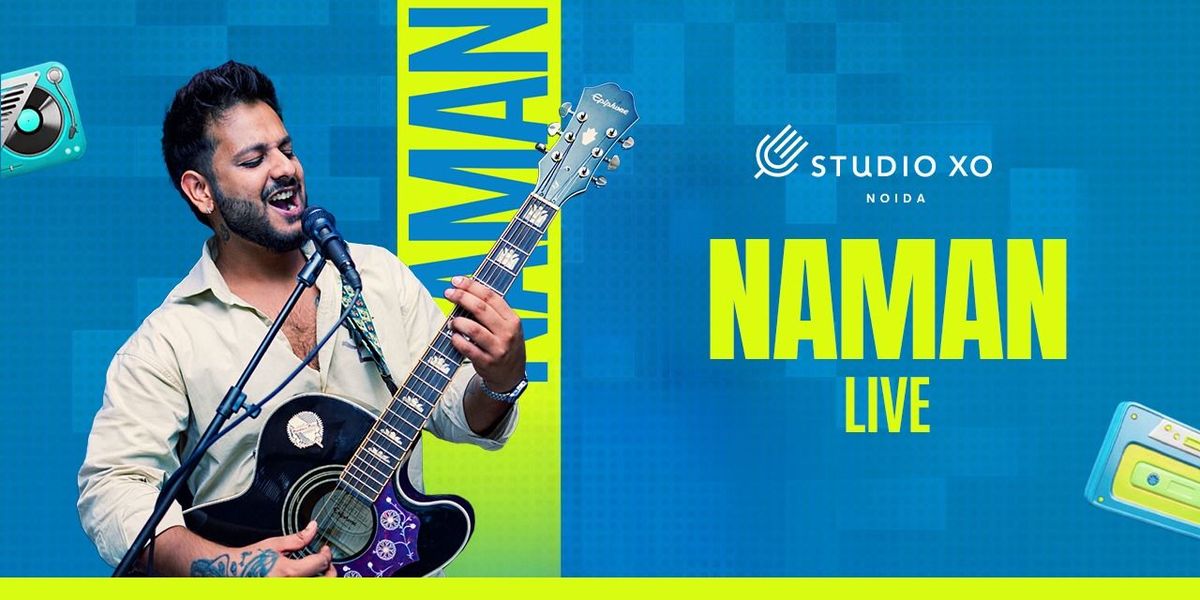 Studio XO Presents Naman Live