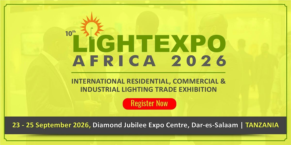10th LIGHTEXPO TANZANIA 2026, 23 September | Event in Dar Es Salaam | AllEvents