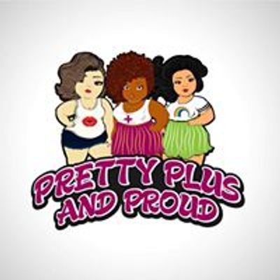 Pretty, Plus and Proud