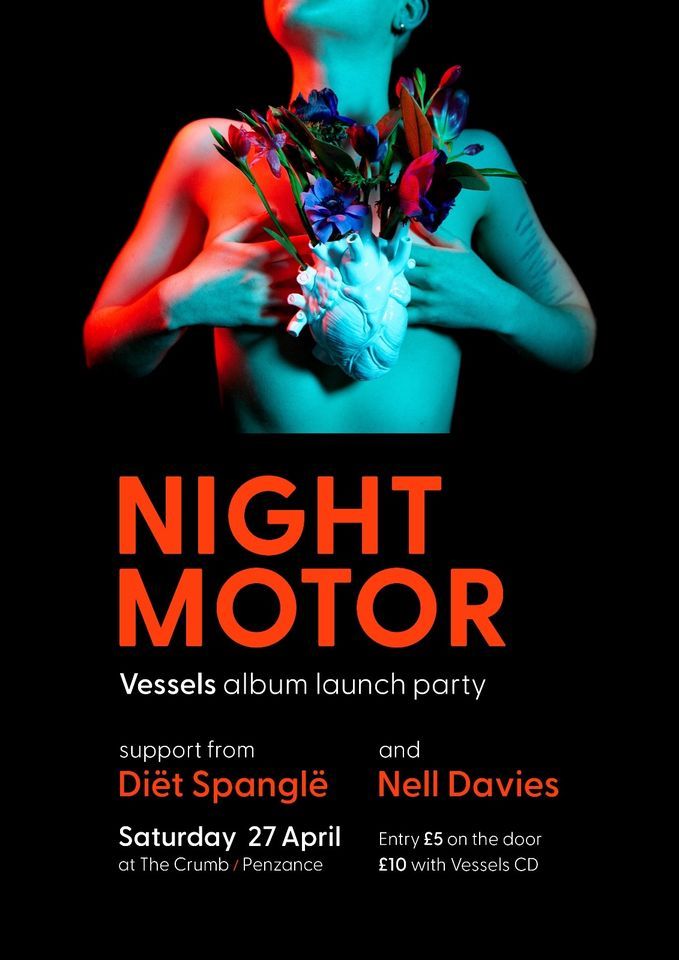NIGHT MOTOR / VESSELS ALBUM LAUNCH PARTY, The Crumb Penzance, 27 April