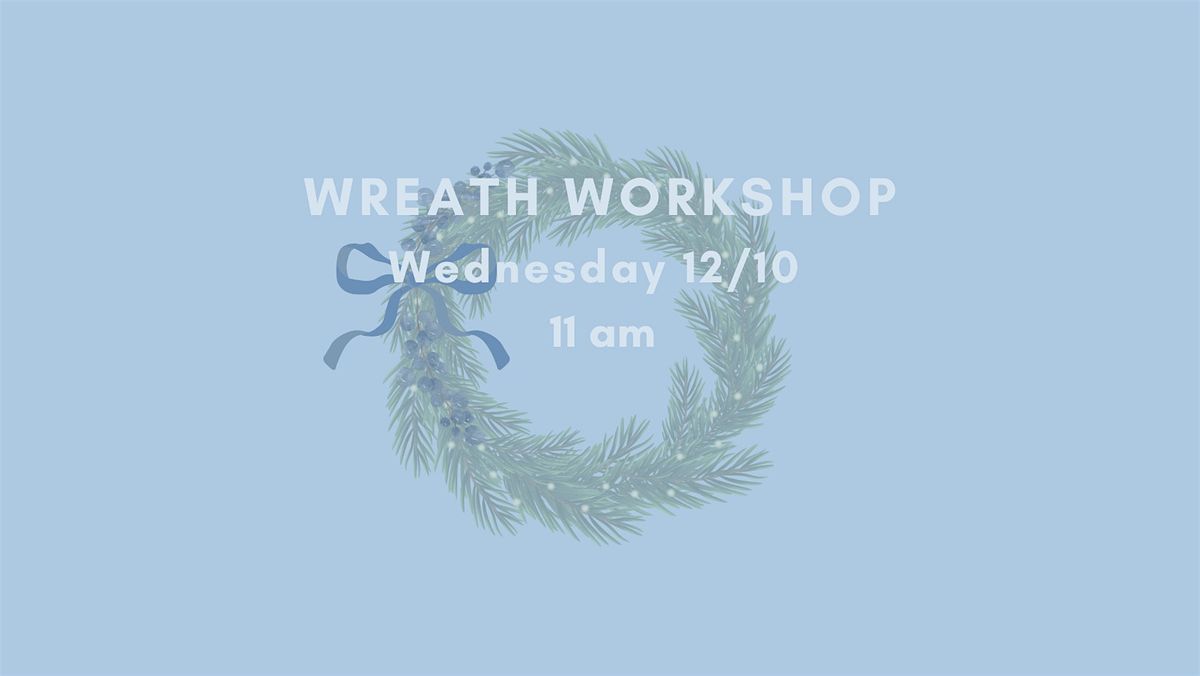 Wreath Making Workshop Wed 12.10 @ 11am, 10 December | Event in Dana Point | AllEvents