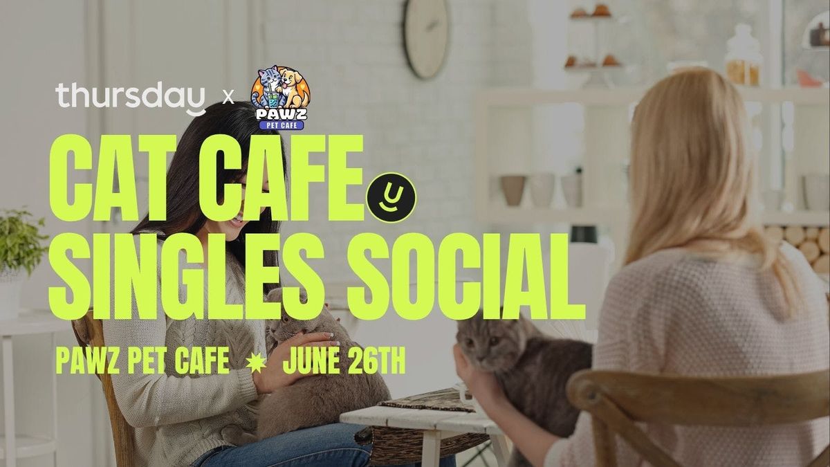 Thursday | Cat Cafe Singles Social | Pawz Pet Cafe, 26 June | Event in Carmel | AllEvents