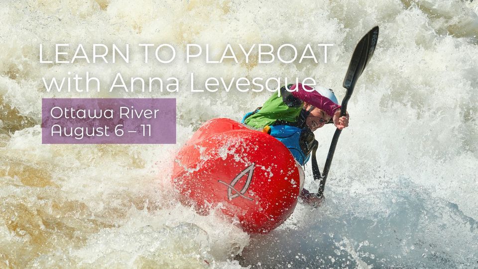Learn To Playboat With Anna Levesque Ottawa River Ottawa Kayak School