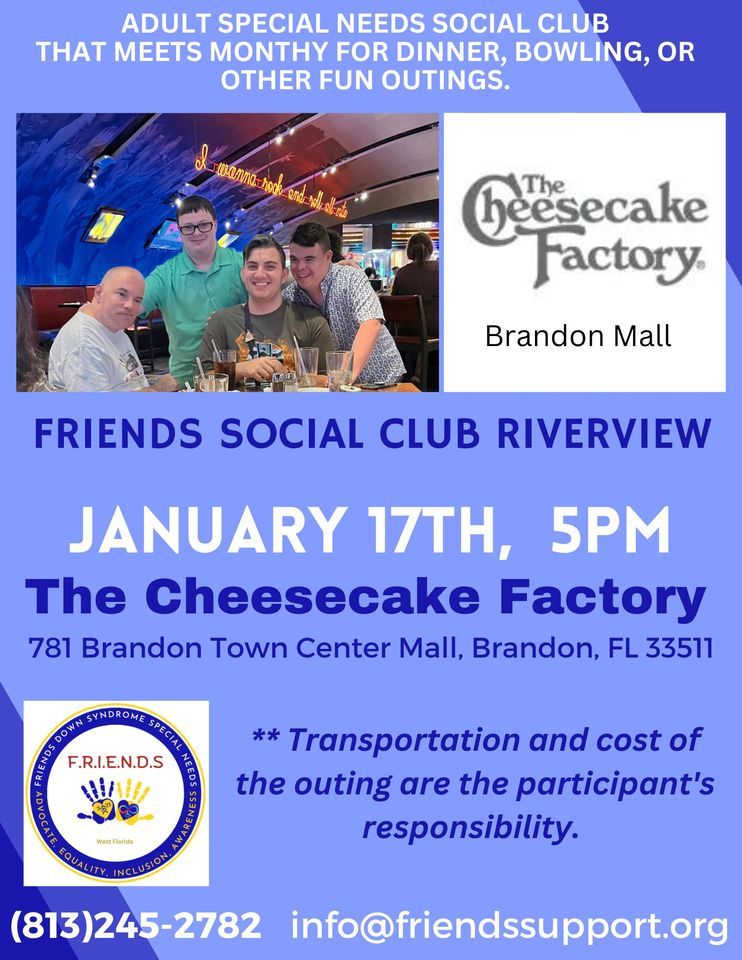 FRIENDS SOCIAL GROUP BRANDON, The Cheesecake Factory, Brandon