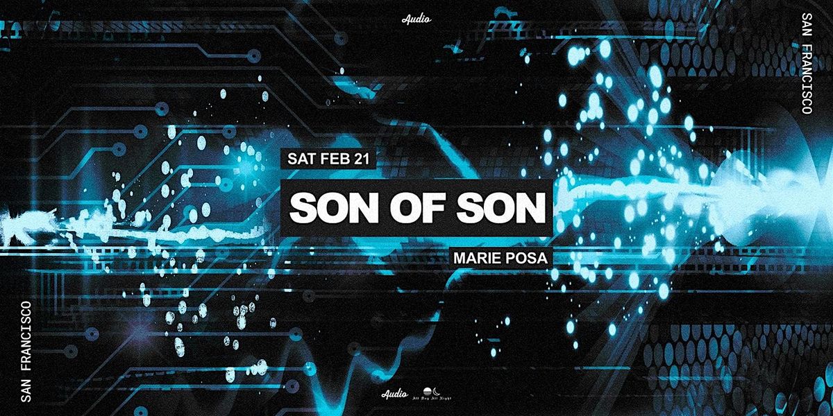 Son of Son, 21 February | Event in San Francisco | AllEvents