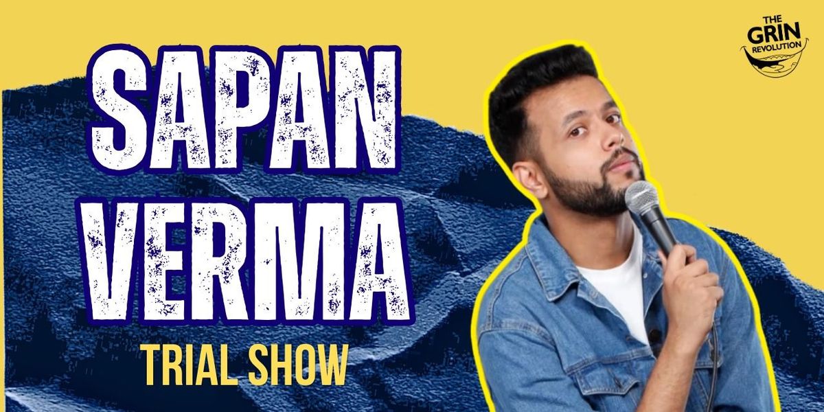 Grin Revolution: Sapan Verma Trial Show