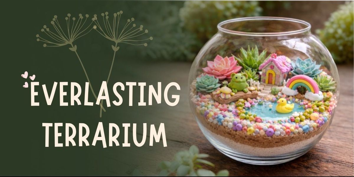 Everlasting Terrarium