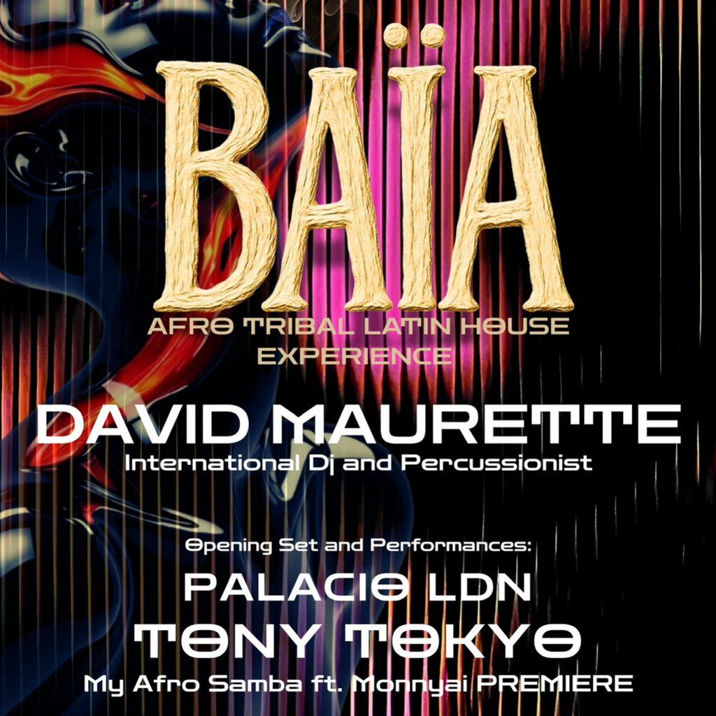 BAÏA - The Wild Afro-Tribal-Latin House PARTY w/ DAVID MAURETTE | Event in London | AllEvents