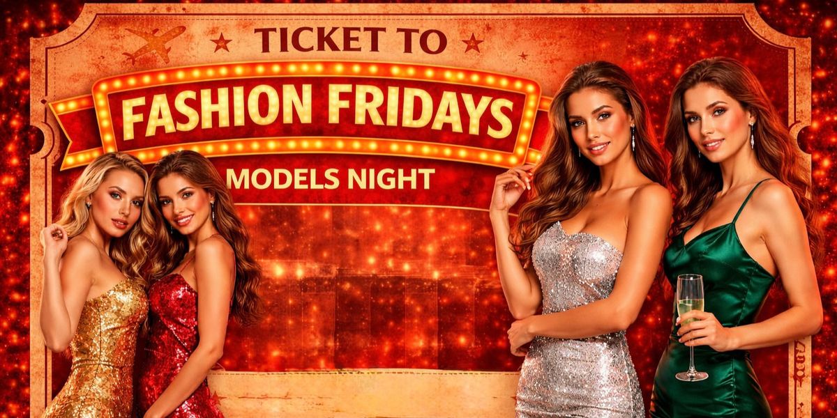 Ticket To Fashion Fridays Models Night