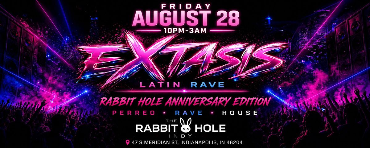 EXTASIS (LATIN RAVE), Rabbit Hole, Indianapolis, 28 August to 29 August ...