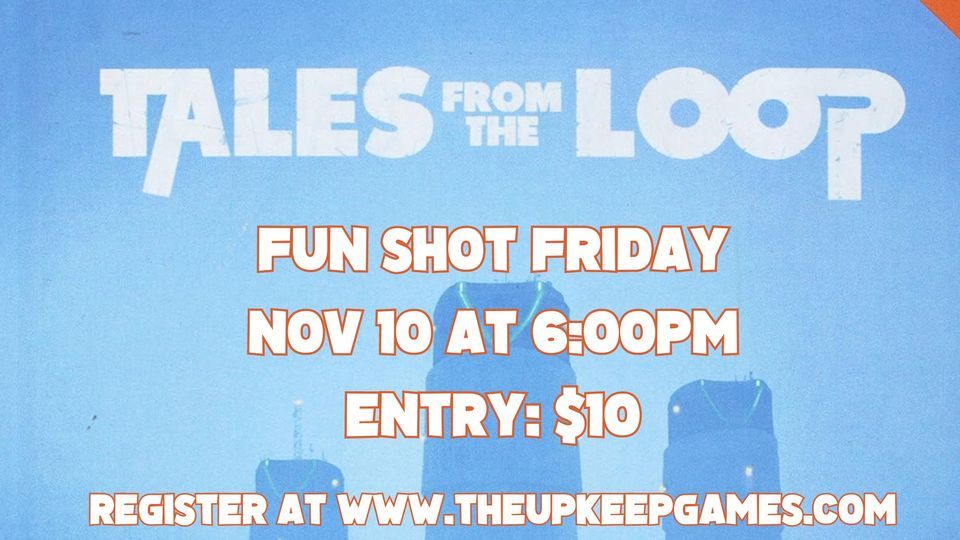 Fun Shot Friday - Tales from the Loop, The Upkeep Games - Ann Arbor ...