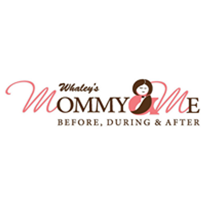 Whaley's Mommy & Me - Before, During & After