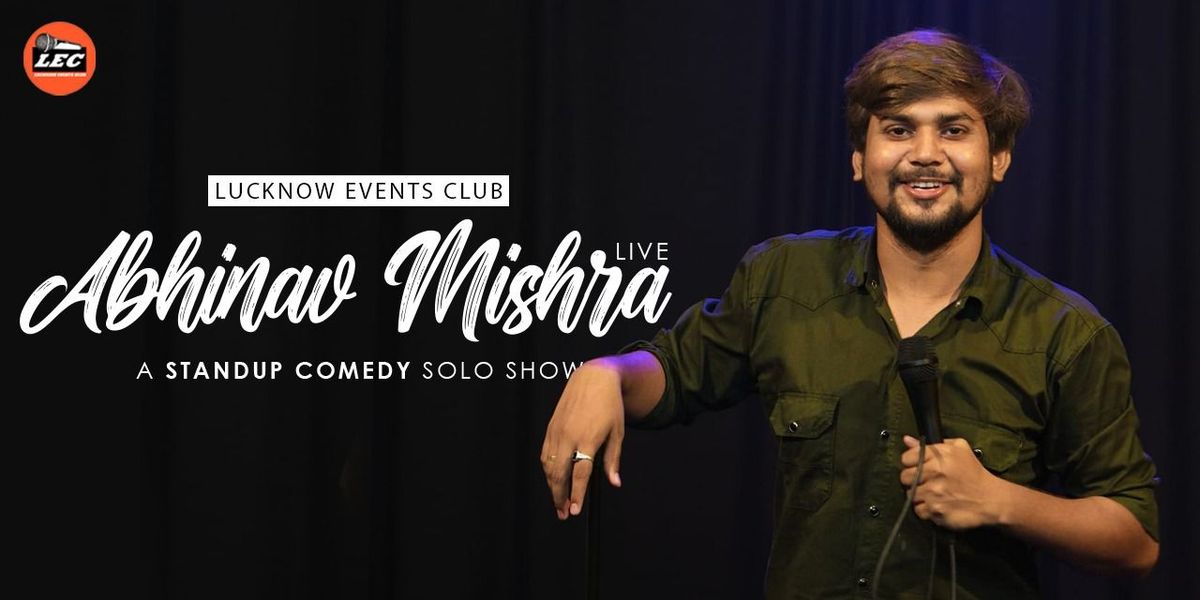 ABHINAV MISHRA LIVE, 18 May | Event in Lucknow | AllEvents