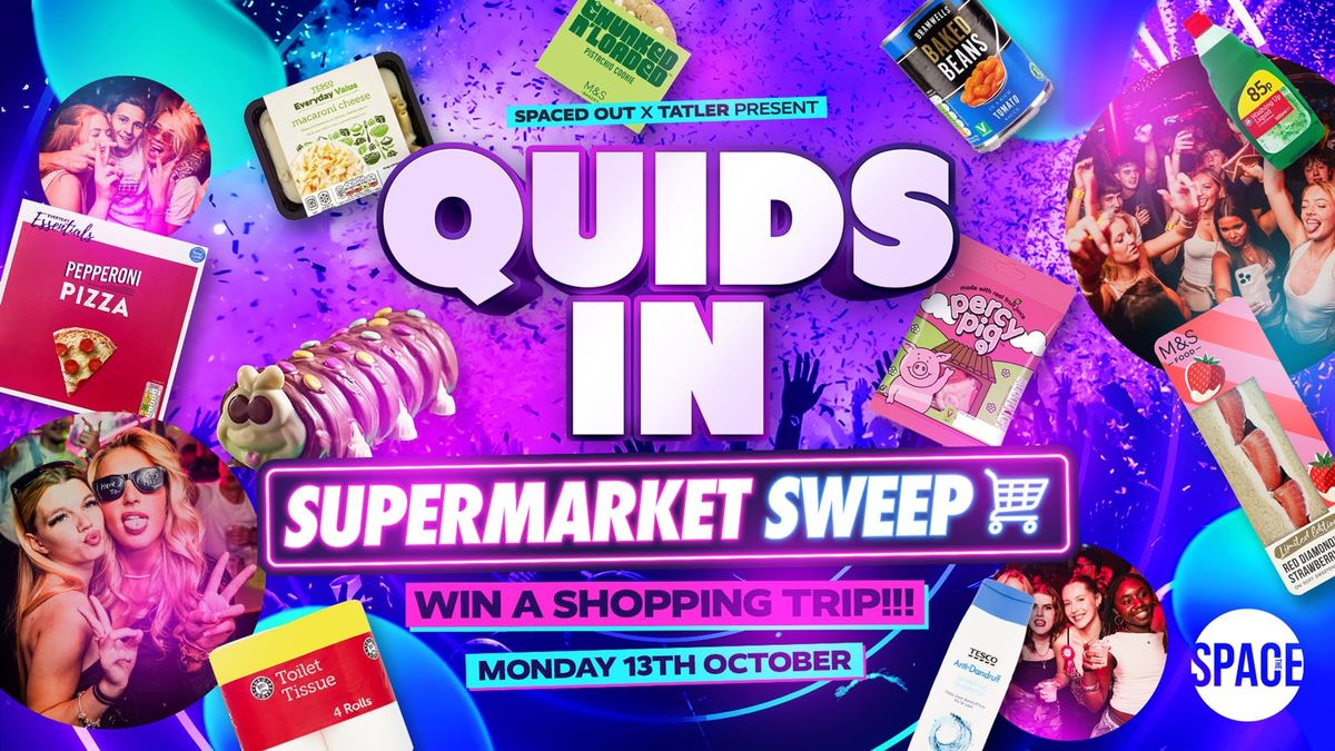 Quids In @ Space Leeds - 13th October - Supermarket Sweep, 13 October | Event in Leeds | AllEvents