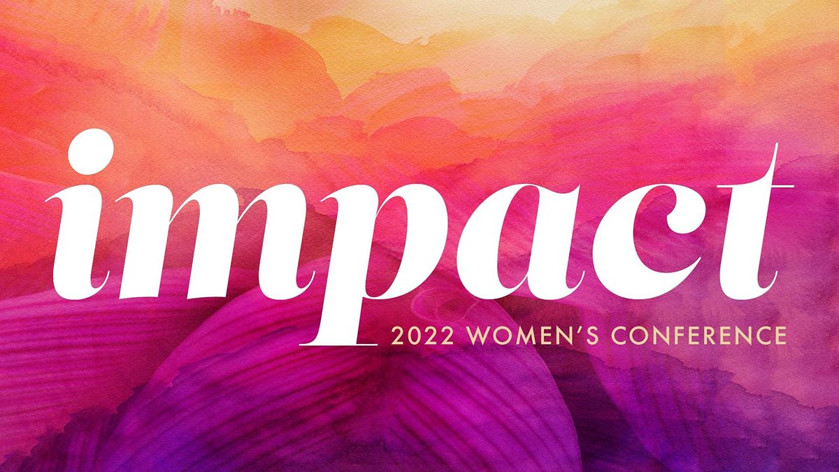 Impact Womens Conference 2022 Water Of Life Community Church Fontana March 18 To March 19 Allevents In Fontana Days Fair 2022