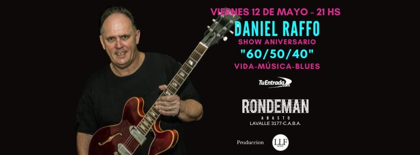 DANIEL RAFFO SHOW ANIVERSARIO : 60/50/40 , Ciudad de Buenos Aires, May ...