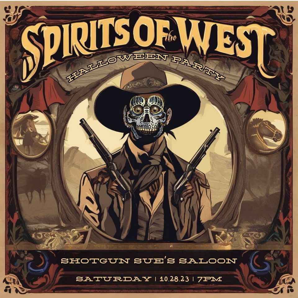 Spirits of the West Halloween Party, Shotgun Sue’s Saloon, New Deal