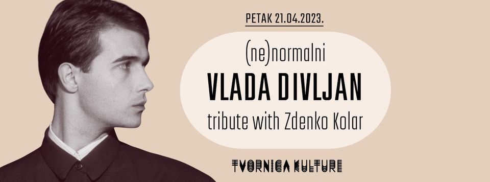 (ne)normalni Vlada Divljan tribute w/Zdenko Kolar , 21 April | Event in Zagreb | AllEvents.in