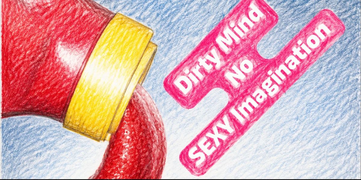 Dirty Mind No Sexy Imagination