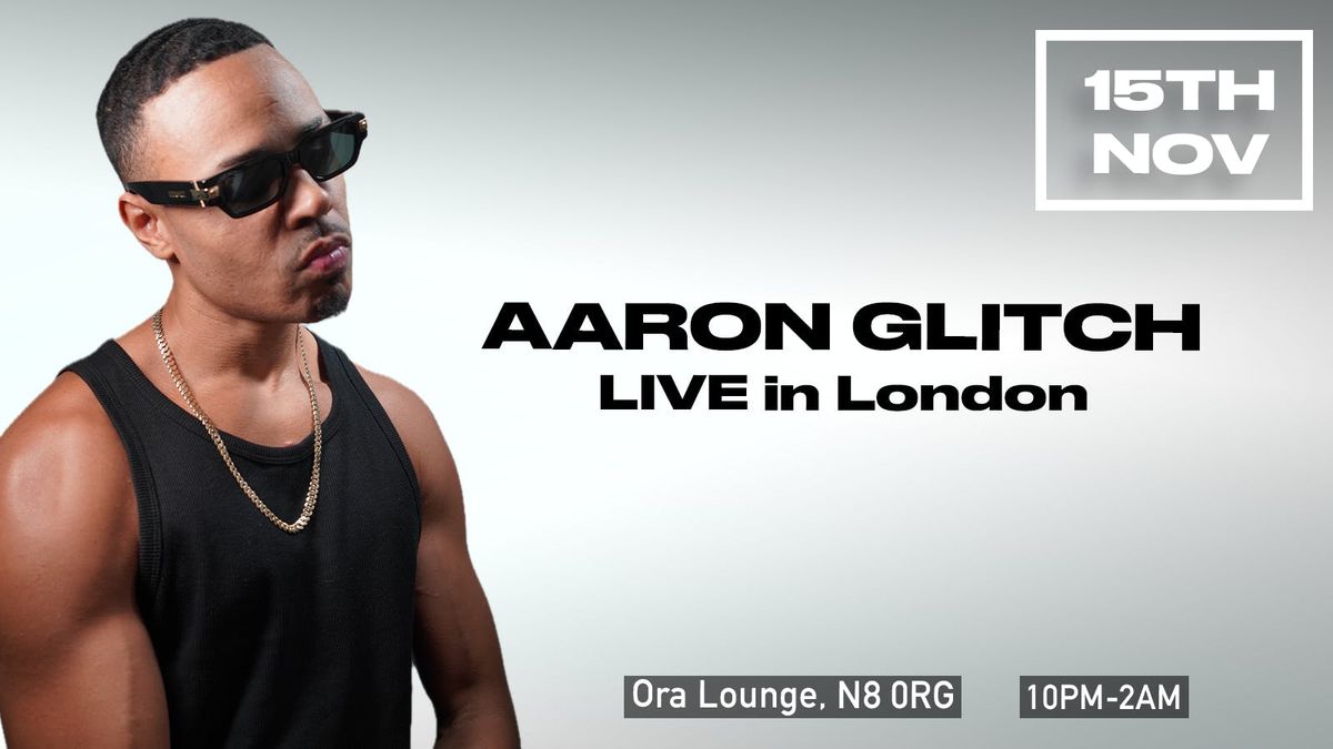 Aaron Glitch LIVE in London, 15 November | Event in Leytonstone | AllEvents