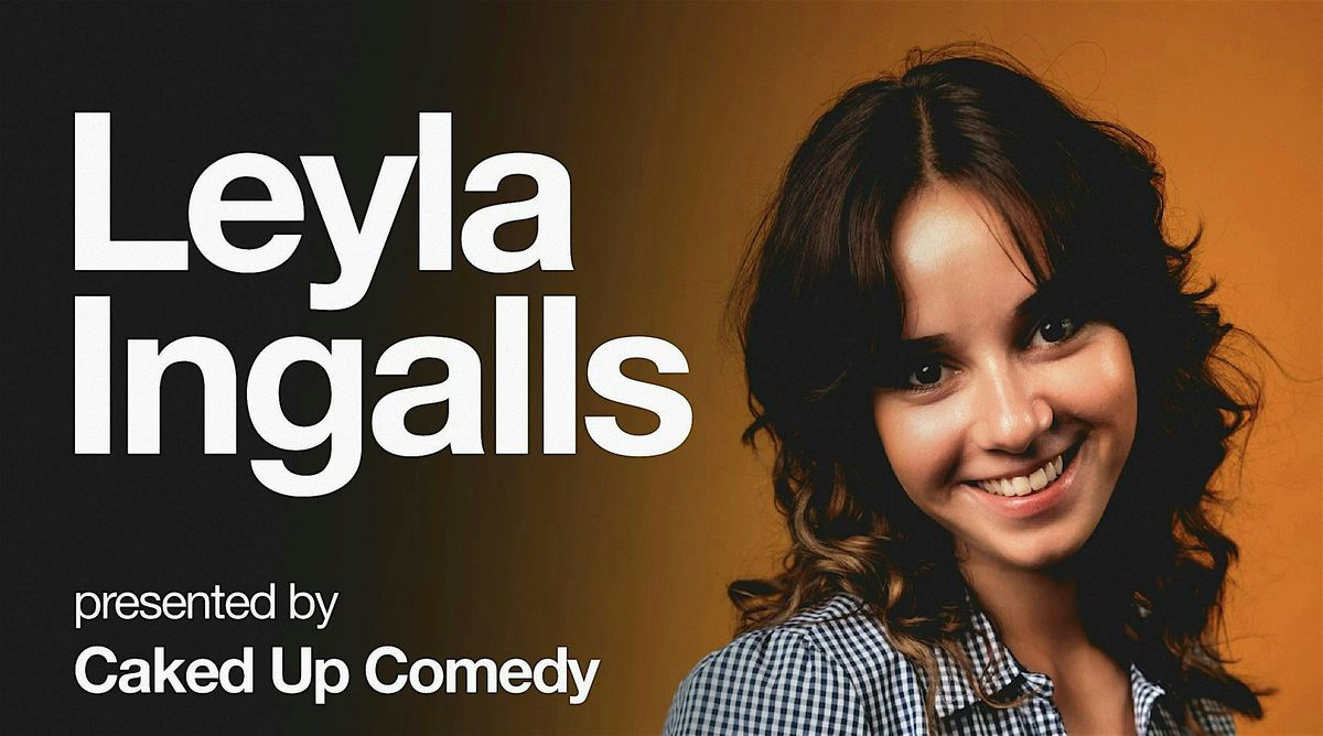 Caked Up Comedy Presents Leyla Ingalls!, Ortlieb's, Philadelphia, 11 ...