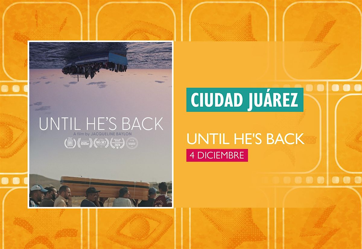 GMFF2025 - Función Ciudad Juárez: Until he's back, 4 December | Event in Juárez | AllEvents