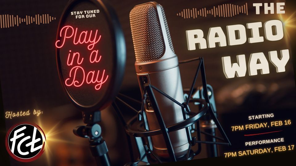 FCT presents Play in a Day: the Radio Way, Fremont Community Theatre ...