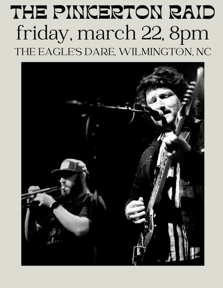 The Pinkerton Raid at THE EAGLES DARE, Wilmington, NC, The Eagle’s Dare