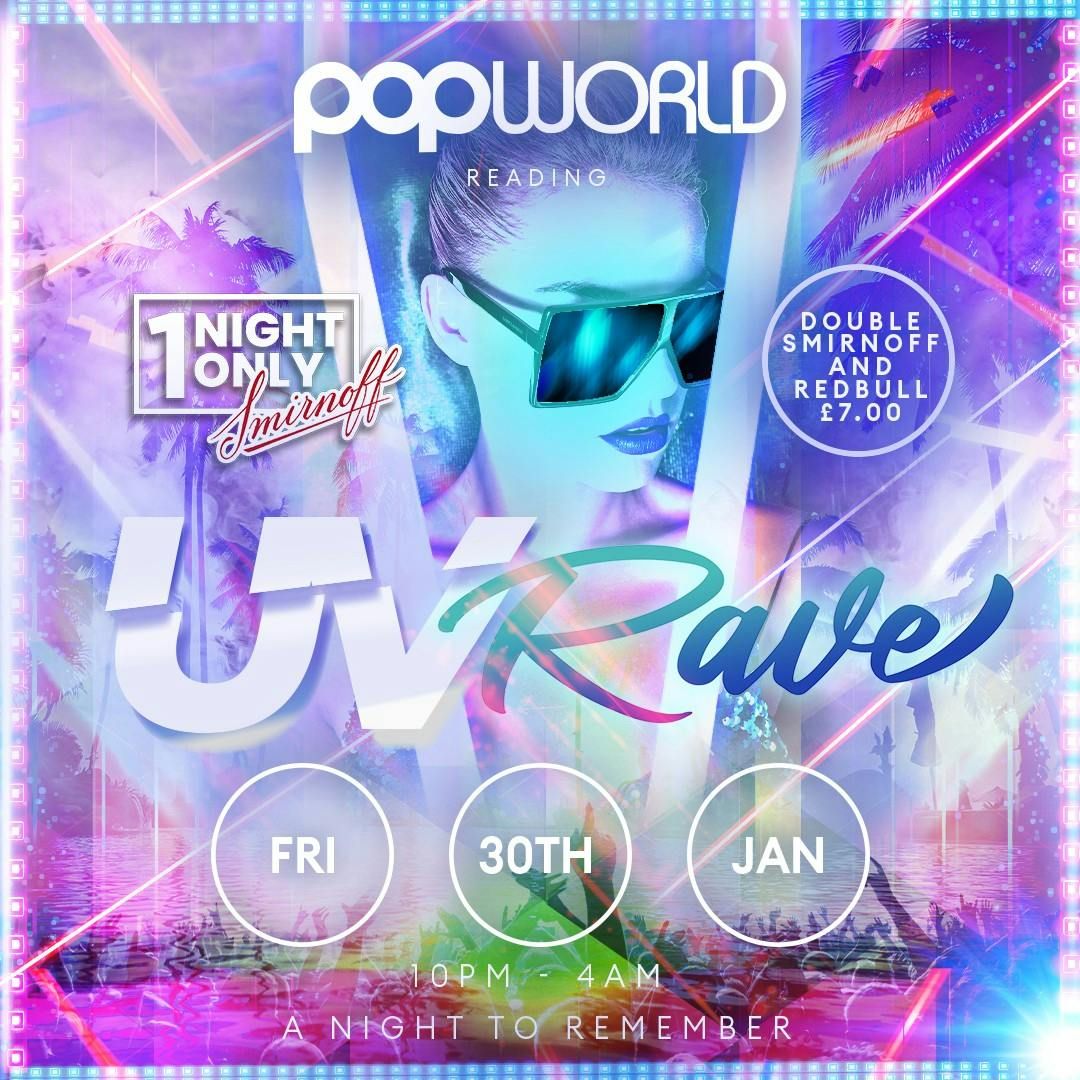 Reading Rave UV Rave by Smirnoff 1 night only, Popworld - Reading, 30 January to 31 ...