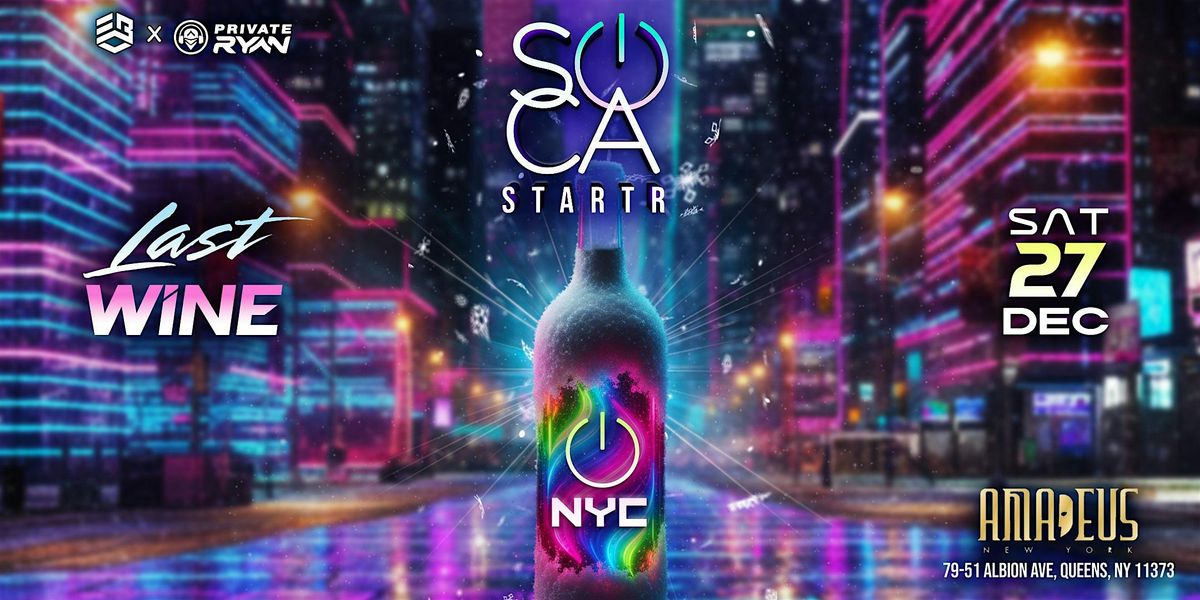 SOCA STARTR NYC "The Last Wine", 27 December | Event in Queens | AllEvents