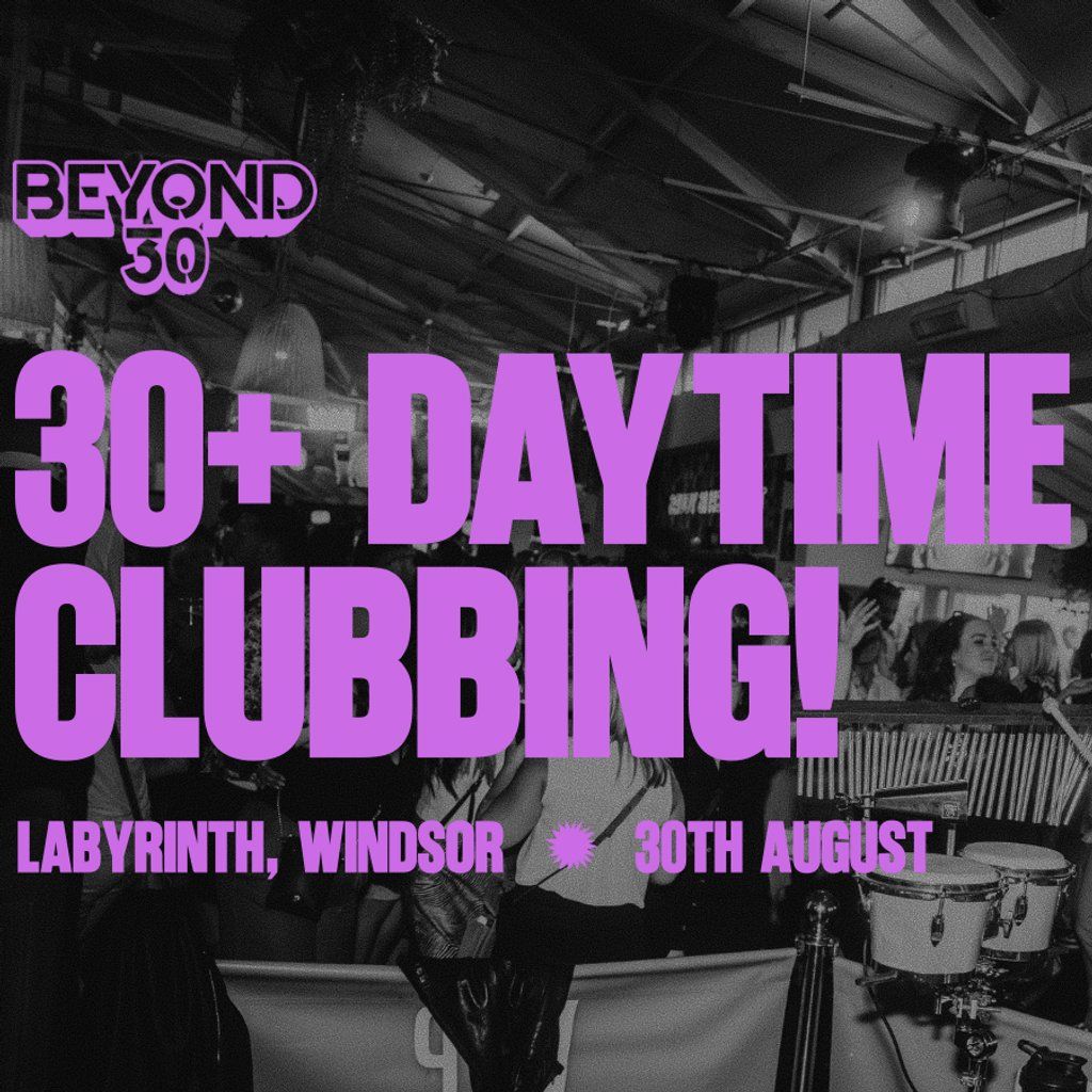 OVER 30s DAYTIME CLUBBING WINDSOR, 30 August | Event in Windsor | AllEvents