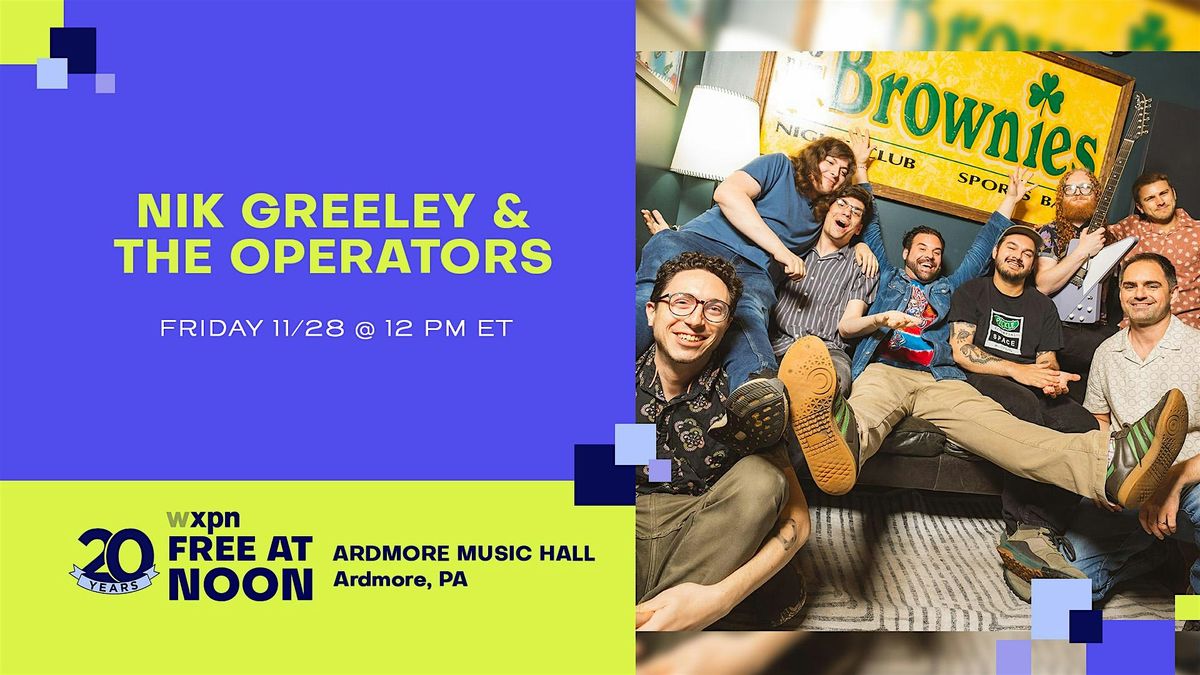 WXPN Free At Noon with NIK GREELEY & THE OPERATORS, 28 November | Event in Ardmore | AllEvents