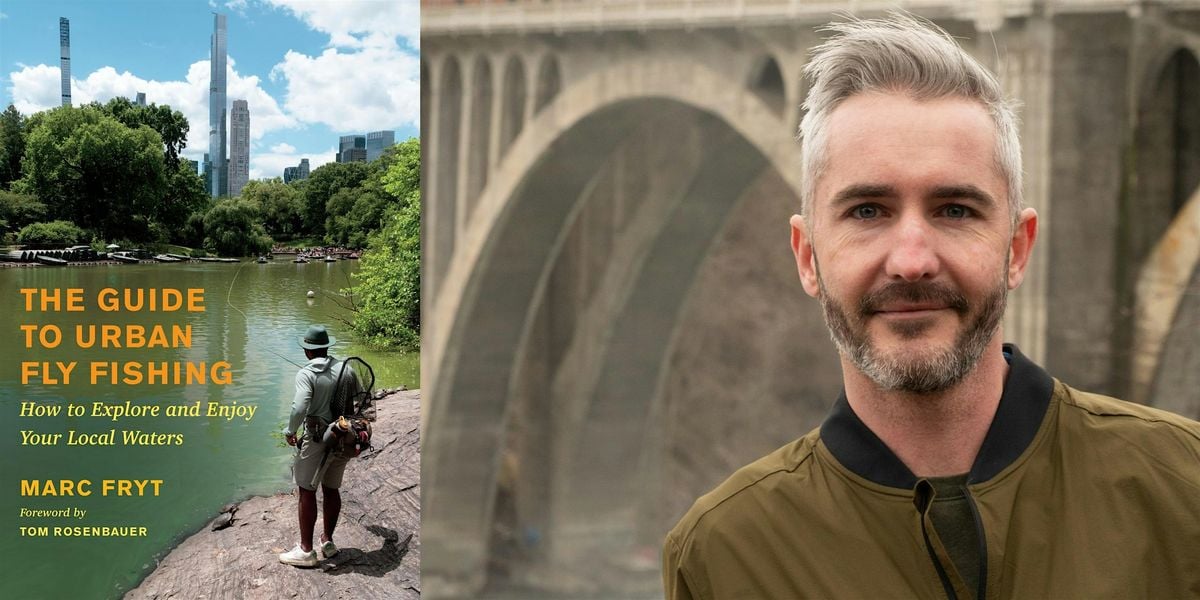 Marc Fryt- The Guide to Urban Fly Fishing, 6 May | Event in Bellingham | AllEvents