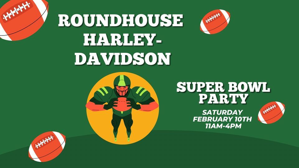 Roundhouse HD Super Bowl Party , Roundhouse HarleyDavidson