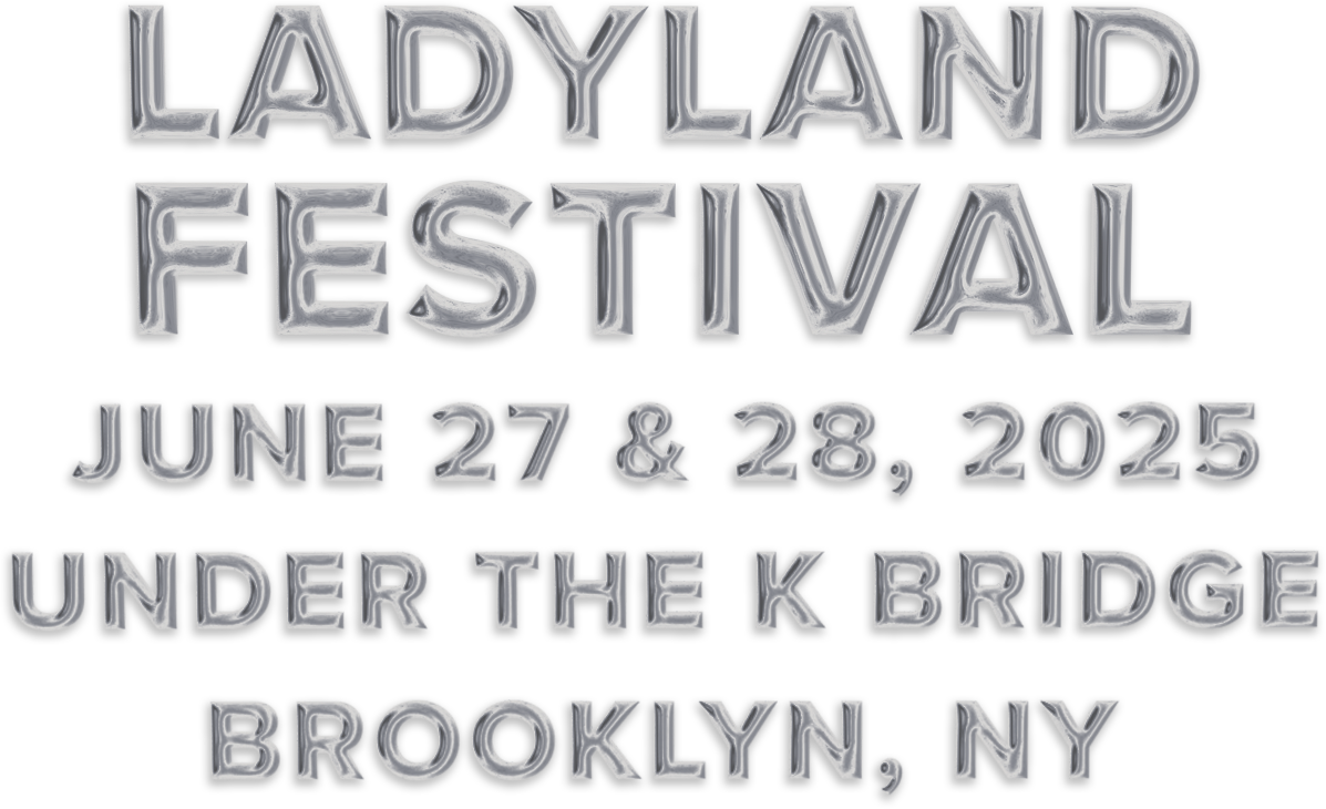 2025 Ladyland Festival - 2 Day Pass at Under the K Bridge Park, 27 June | Event in Long Island City | AllEvents