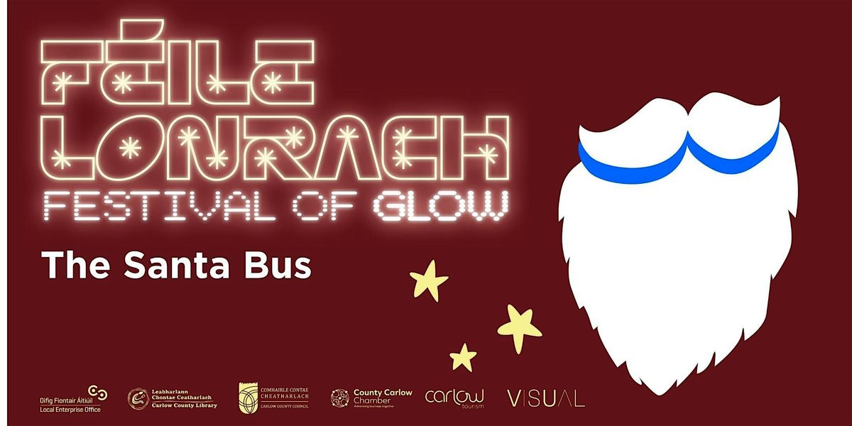 Féile Lonrach – Festival of Glow - The Santa Bus (Tullow), 6 December | Event in Tullow | AllEvents