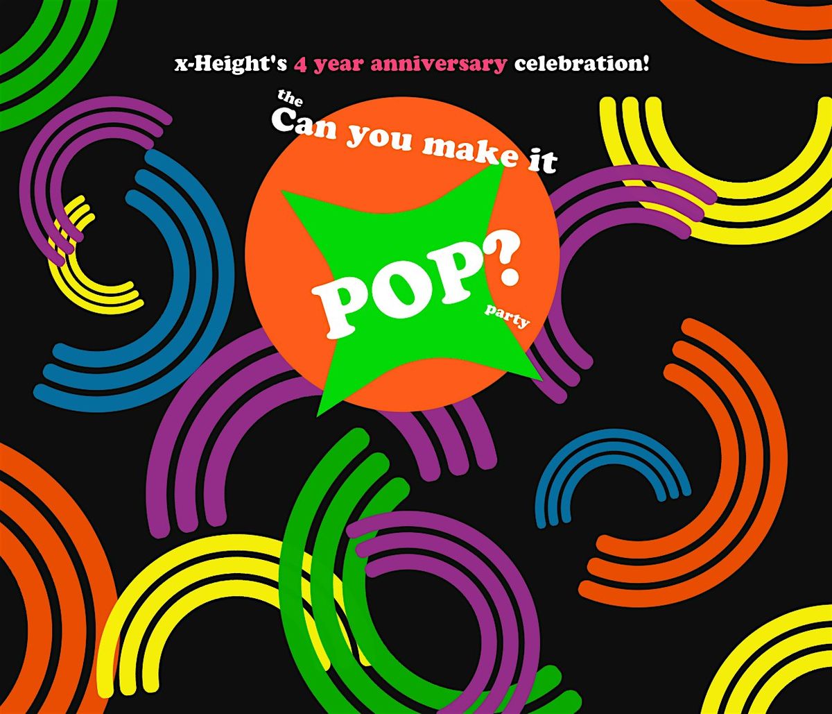 x-Height's 4 Year Anniversary Celebration