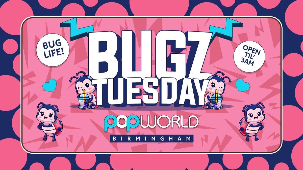 🪲BUGZ TUESDAYS AT POPWORLD BIRMINGHAM OPEN TILL 3AM, 9 September | Event in Birmingham | AllEvents