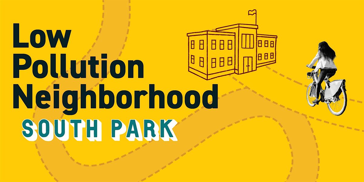 SDOT Low Pollution Neighborhood Open House - South Park, South Park ...