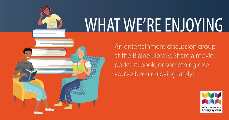 What Were Enjoying, Blaine Library, 6 March 2023 AllEvents.in
