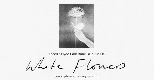 White Flowers - Hyde Park Book Club, Leeds