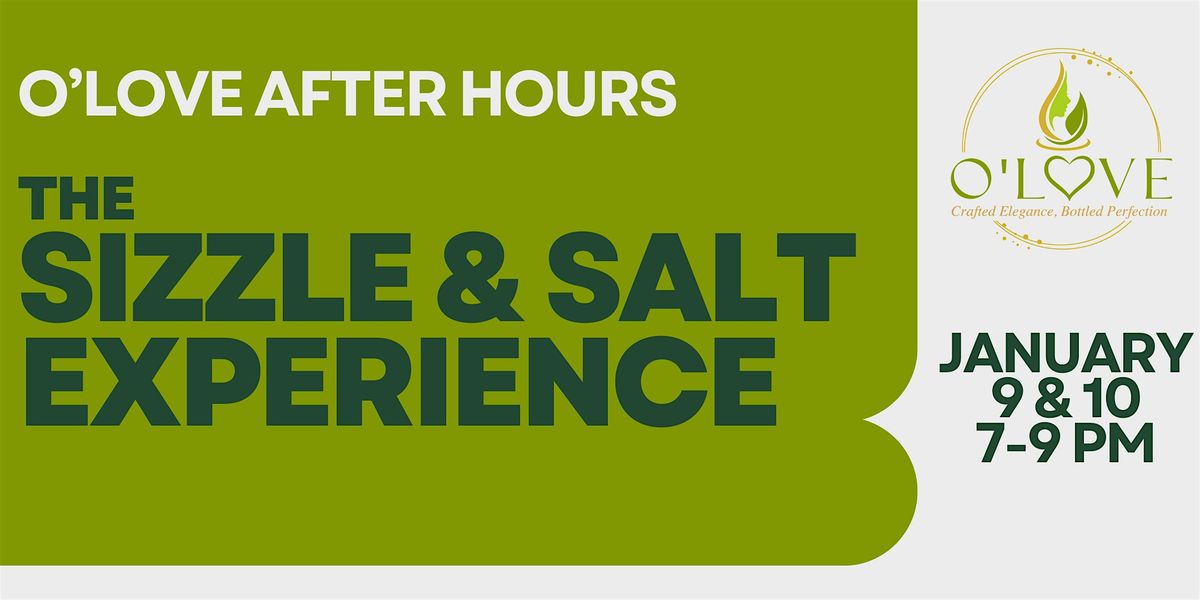 OLove After Hours: The Sizzle & Salt Experience