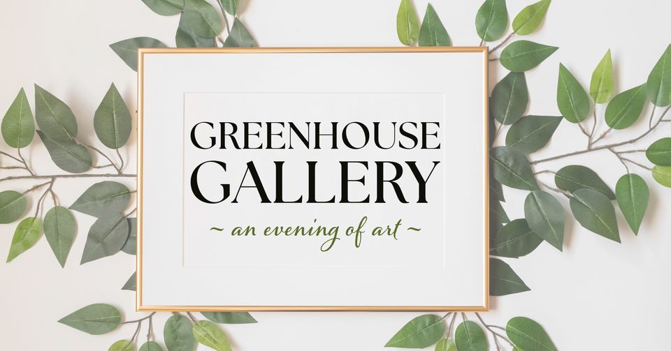 Greenhouse Gallery An Evening of Art, 6025 Arndt Ln, Eau Claire, WI