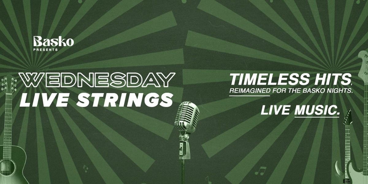 Wednesday Live Strings at Basko!